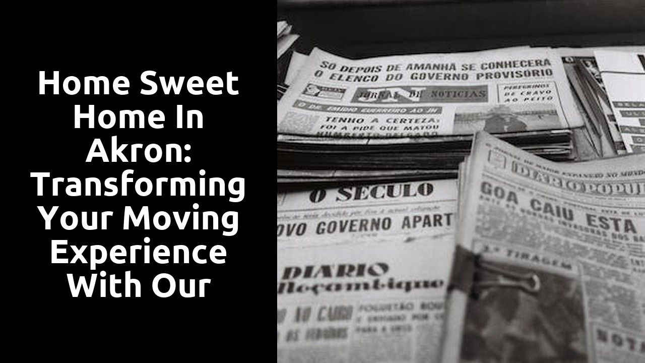 Home Sweet Home in Akron: Transforming Your Moving Experience With Our Services